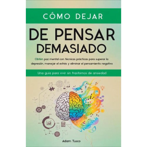 CÓMO DEJAR DE PENSAR DEMASIADO